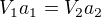 $V_1a_1 = V_2a_2$