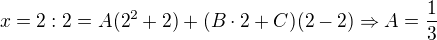 $x=2:2=A(2^{2}+2)+(B\cdot 2+C)(2-2)\Rightarrow A=\frac{1}{3}$