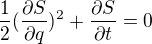 $\frac{1}{2}(\frac{\partial S}{\partial q})^{2}+\frac{\partial S}{\partial t}=0$