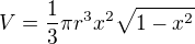 $V=\frac{1}{3}\pi r^{3}x^{2}\sqrt{1-x ^{2}}$