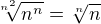 $ \sqrt[n^2]{n^n}= \sqrt[n]{n}$