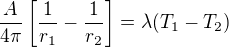 $\frac{A}{4\pi}\left[\frac1{r_1}-\frac1{r_2}\right]=\lambda(T_1-T_2)$