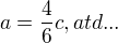 $a=\frac{4}{6}c, atd... $