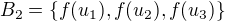 $B_2=\{f(u_1),f(u_2),f(u_3)\}$