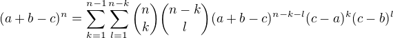 $(a+b-c)^n = \sum_{k=1}^{n-1}\sum_{l=1}^{n-k}{n\choose k}{n-k\choose l}(a+b-c)^{n-k-l}(c-a)^k(c-b)^l$