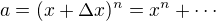 $a=(x+\Delta x)^n=x^n+\cdots$