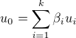 $u_0=\sum_{i=1}^k \beta_i u_i$