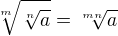 $\sqrt[m]{\sqrt[n]a} = \sqrt[mn]a$
