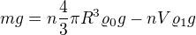 kopírovat do textarea $mg=n\frac{4}3{}\pi R^{3}\varrho _{0}g-nV\varrho _{1}g$