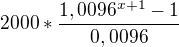 $2000*\frac{1,0096^{x+1}-1}{0,0096}$