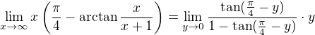 kopírovat do textarea $\lim_{x\to\infty}x\left(\frac{\pi}{4}-\arctan{\frac{x}{x+1}}\right)=\lim_{y\to0}\frac{\tan(\frac\pi4-y)}{1-\tan(\frac\pi4-y)}\cdot y$