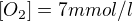$[O_{2}]=7 mmol/l$