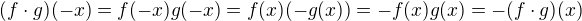 $(f\cdot g)(-x)=f(-x)g(-x)=f(x)(-g(x))=-f(x)g(x)=-(f\cdot g)(x)$