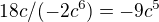 $18c/(-2c^{6})=-9c^{5}$