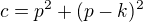 $c=p^{2}+(p-k)^{2}$
