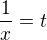 $\frac{1}{x}=t$