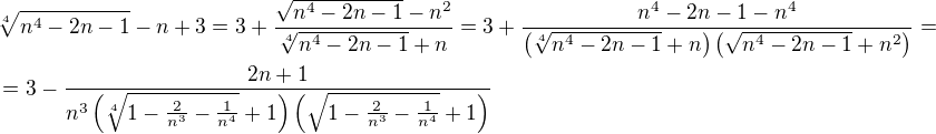 $\sqrt[4]{n^4 - 2n - 1} - n + 3=3+\frac{\sqrt{n^4-2n-1}-n^2}{\sqrt[4]{n^4 - 2n - 1} + n}=3+\frac{n^4-2n-1-n^4}{\left(\sqrt[4]{n^4 - 2n - 1} + n\right)\left(\sqrt{n^4-2n-1}+n^2\right)}=\nl =3-\frac{2n+1}{n^3\left(\sqrt[4]{1-\frac{2}{n^3}-\frac{1}{n^4}}+1\right)\left(\sqrt{1-\frac{2}{n^3}-\frac{1}{n^4}}+1\right)}$