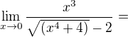kopírovat do textarea $\lim_{x\to0} \frac{x^3}{\sqrt {(x^4 + 4)} - 2}=$