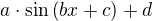 $a\cdot\sin{\left(bx+c\right)}+d$