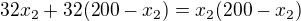$32x_{2}+32(200-x_{2})=x_{2}(200-x_{2})$