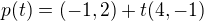$p(t) = (-1,2) + t(4,-1)$