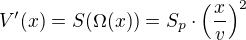 $V'(x) = S(\Omega(x)) = S_p \cdot \(\frac{x}{v}\)^2$