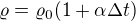 $\varrho =\varrho _0(1+\alpha \Delta t)$