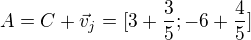 $A=C+\vec v_j=[3+\frac35;-6+\frac45]$