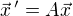 ${\vec x}\,' = A \vec x$
