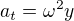 $a_t=\omega^2y$