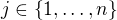 $j\in\{1,\dots,n\}$