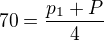 $70=\frac{p_1+P}{4}$