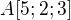$A[5; 2; 3]$