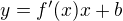 $y = f'(x) x + b$