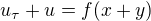 $u_{\tau } + u = f(x+y) $