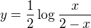 $y=\frac{1}{2}\log{\frac{x}{2-x}}$