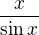 $\frac x{\sin x}$