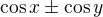$\cos x\pm \cos y$