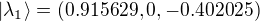 $|\lambda_1 \rangle = (0.915629,0,-0.402025)$
