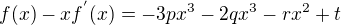 $f(x)-xf^{'}(x)=-3px^3-2qx^3-rx^2+t$
