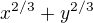 $x^{2/3}+y^{2/3}$