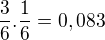 $\frac{3}{6}.\frac{1}{6}=0,083$