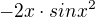 $-2x\cdot sinx^{2}$