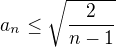 $a_n\le \sqrt{\frac{2}{n-1}}$