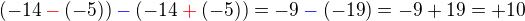 $(-14 \color{red}-\color{black}(-5)) \color{blue}- \color{black}(-14 \color{red}+\color{black} (-5)) = -9 \color{blue}-\color{black} (-19) = -9 + 19 = + 10 $