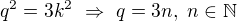 $q^2=3k^2\ \Rightarrow\ q=3n,\ n\in\mathbb N$