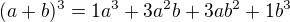$(a+b)^3=1a^3+3a^2b+3ab^2+1b^3$