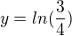 kopírovat do textarea $y= ln(\frac{3}{4})$