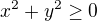 $x^2+y^2\geq0$