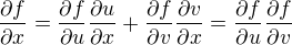 $\frac{\partial f}{\partial x}=\frac{\partial f}{\partial u} \frac{\partial u}{\partial x} + \frac{\partial f}{\partial v}\frac{\partial v}{\partial x}=\frac{\partial f}{\partial u}\frac{\partial f}{\partial v}$